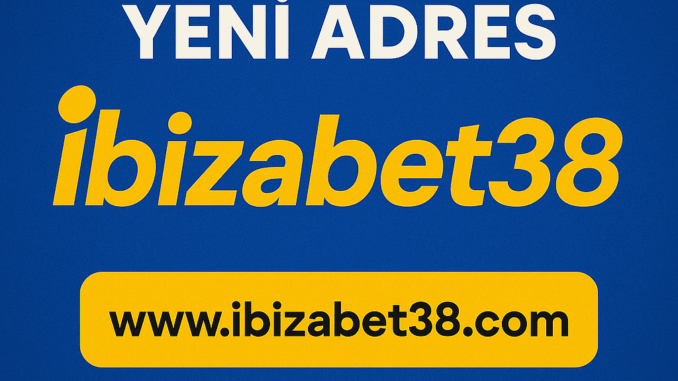 ibizabet38 ibizabet38 ibizabet yeni adres ibizabet giriş ibizabet güncellendi